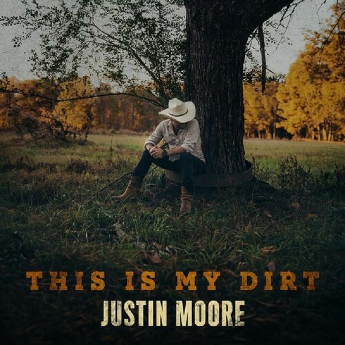 Justin Moore This Is My Dirt