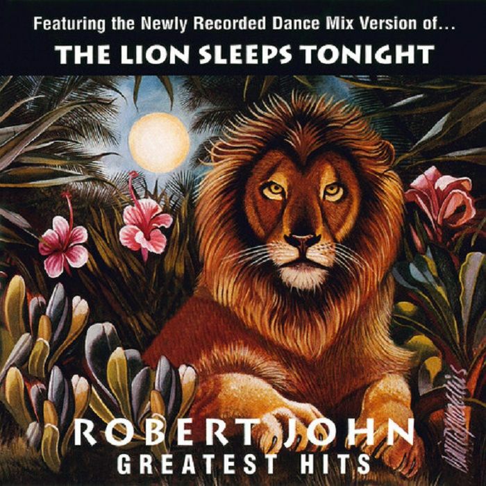 Robert John Greatest Hits: The Lion Sleeps Tonight