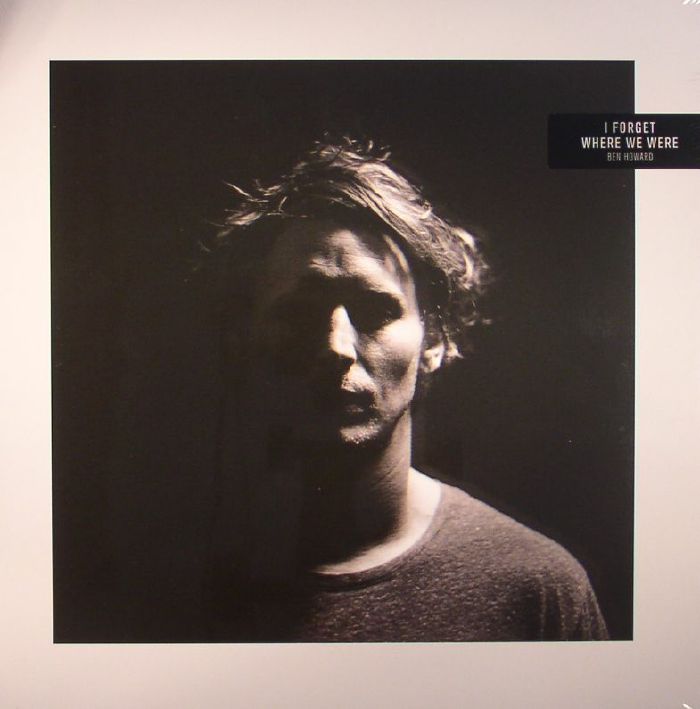 Ben Howard I Forget Where We Were