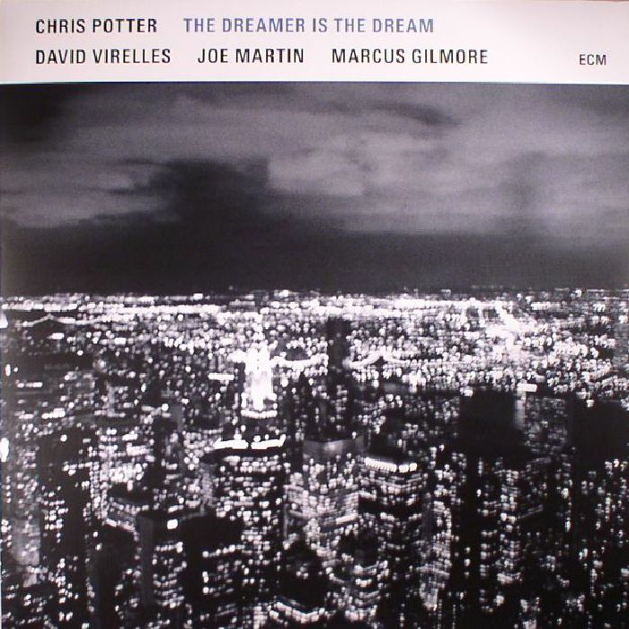 Chris Potter The Dreamer Is The Dream