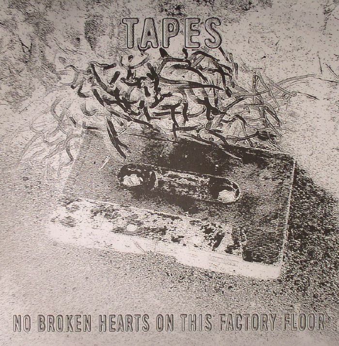 Tapes No Broken Hearts On This Factory Floor