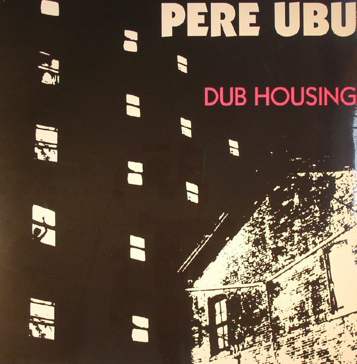Pere Ubu Dub Housing