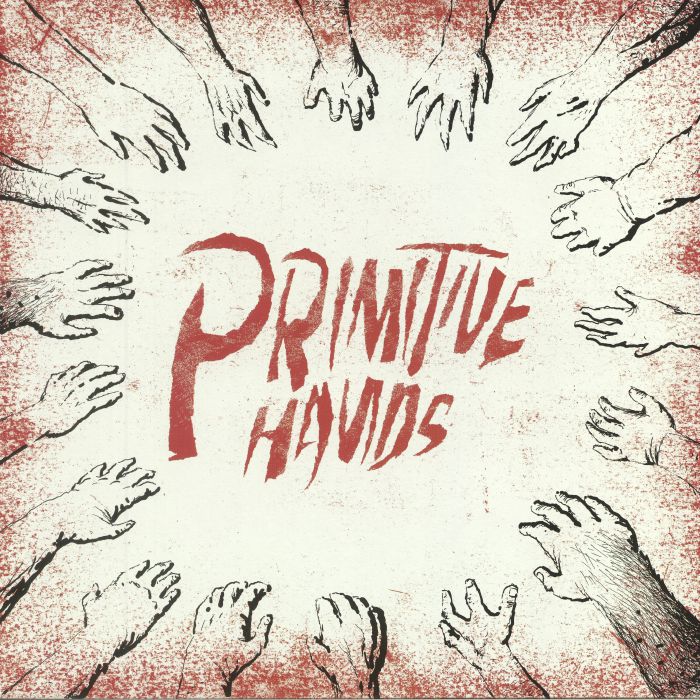 Primitive Hands Primitive Hands
