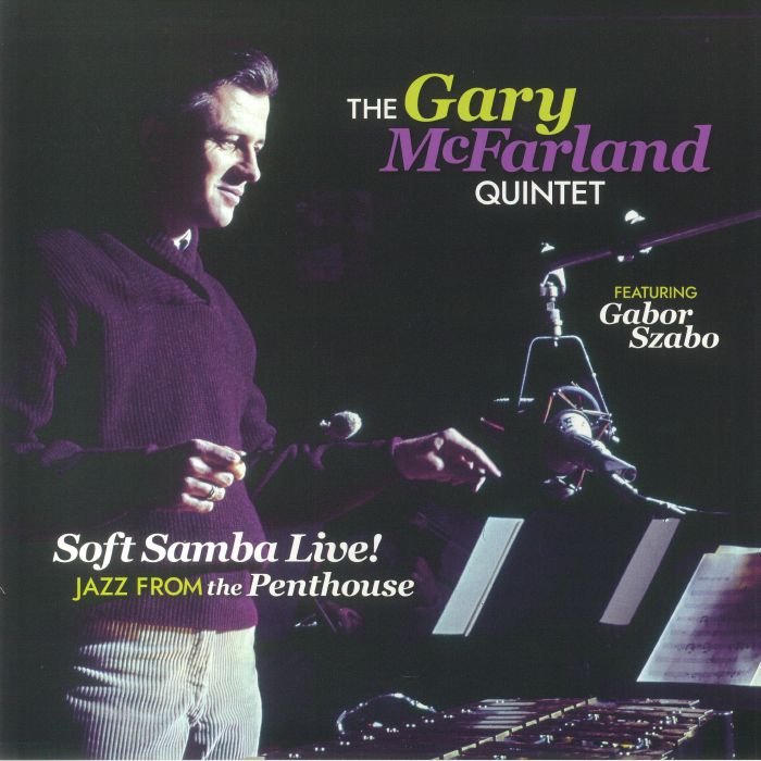 The Gary Mcfarland Quintet | Gabor Szabo Soft Samba Live! Jazz From The Penthouse