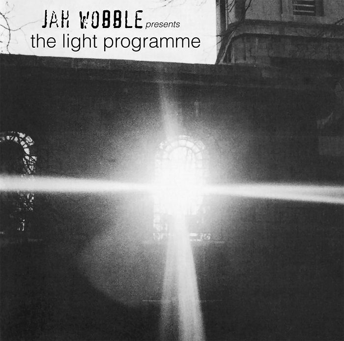Jah Wobble The Light Programme