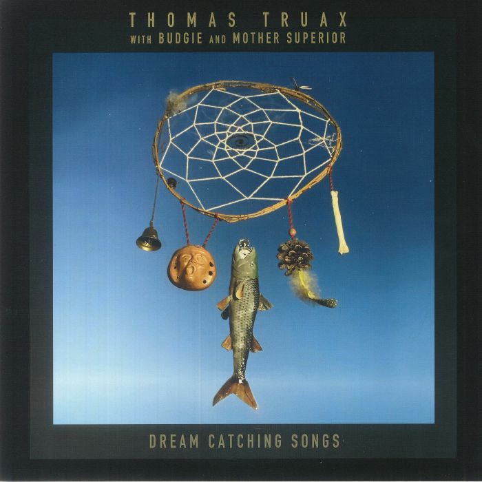 Thomas Truax | Budgie | Mother Superior Dream Catching Songs