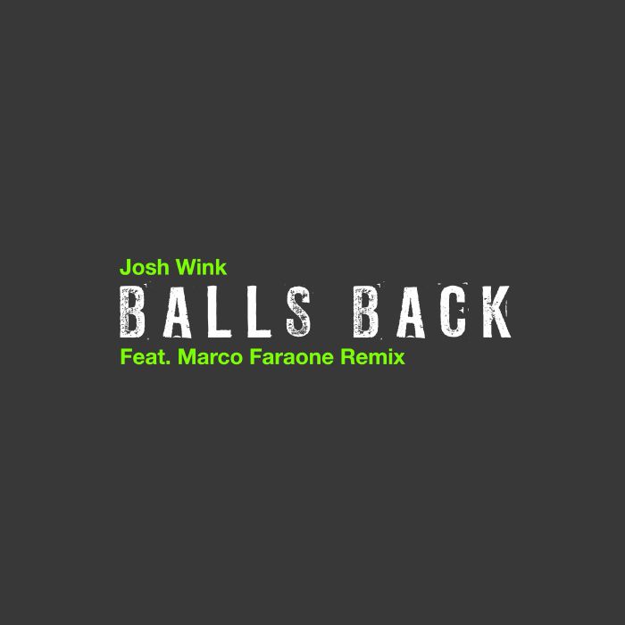 Josh Wink Balls Back