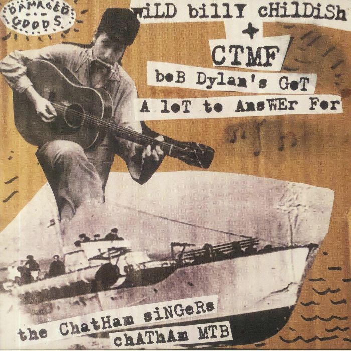 Wild Billy Childish | Ctmf | The Chatham Singers Bob Dylans Got A Lot To Answer For
