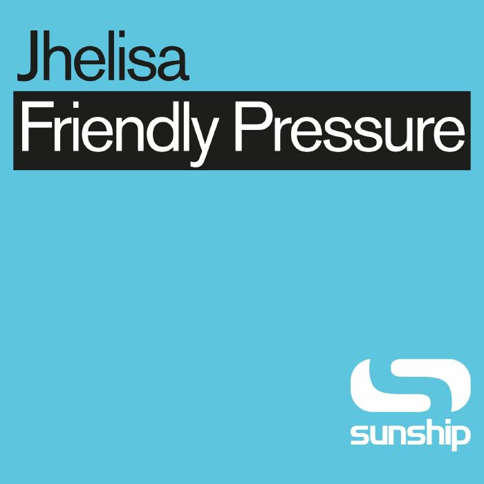 Jhelisa Friendly Pressure: Sunship remixes