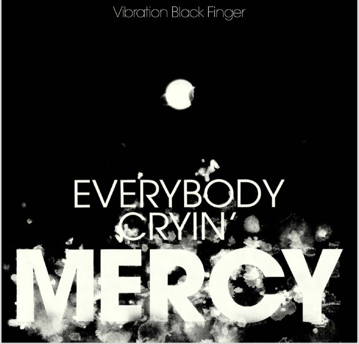 Vibration Black Finger Everybody Cryin Mercy