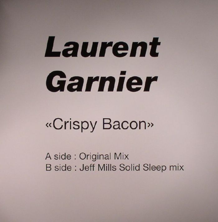 Laurent Garnier Crispy Bacon (Jeff Mills remix)