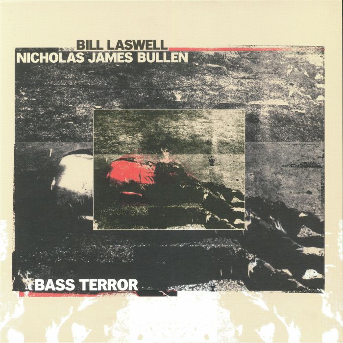 Bill Laswell | Nicholas James Bullen Bass Terror