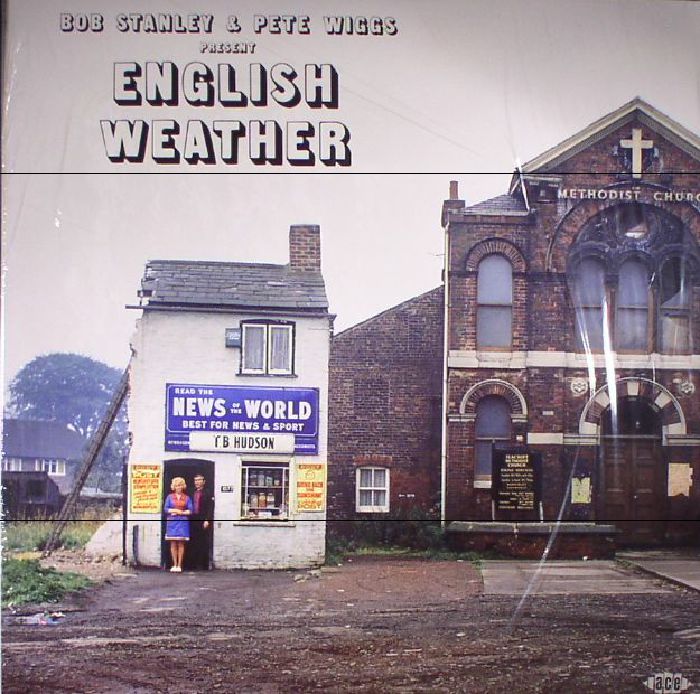 Bob Stanley | Pete Wiggs Bob Stanley and Pete Wiggs Present English Weather