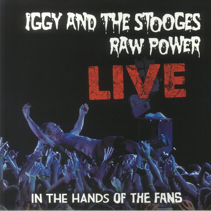 Iggy and The Stooges Raw Power Live: In The Hands Of The Fans