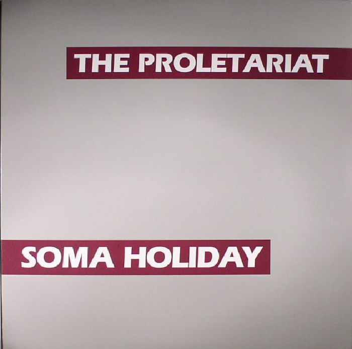 The Proletariat Soma Holiday (reissue)