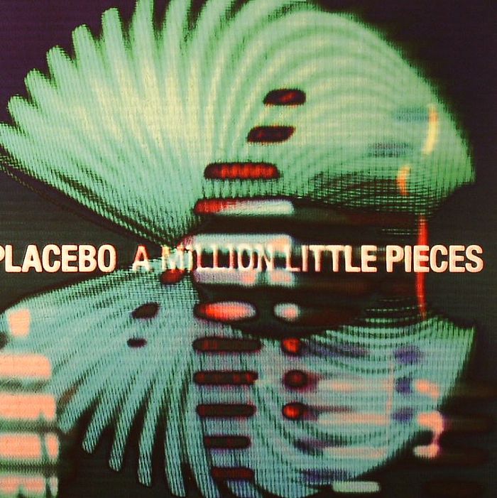 Placebo A Million Little Pieces
