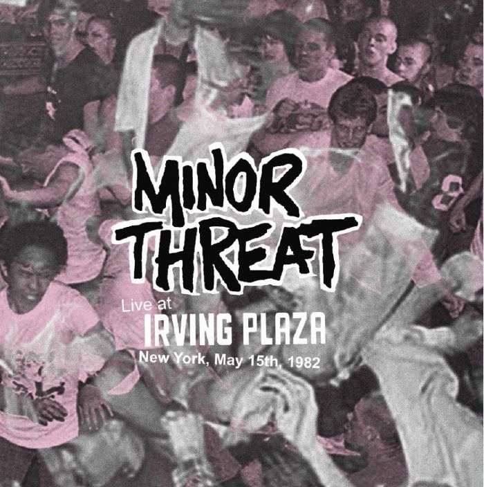 Minor Threat Live At Irving Plaza New York May 15th 1982