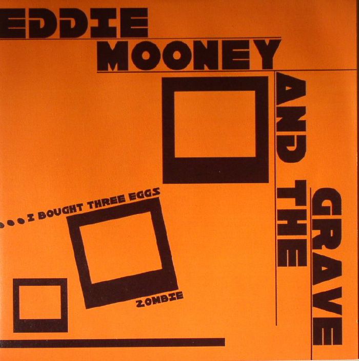 Eddie Mooney and The Grave I Bought Three Eggs