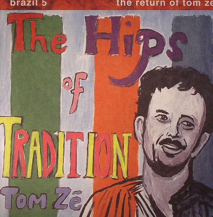 Tom Ze Brazil Classics 5: The Hips Of Tradition