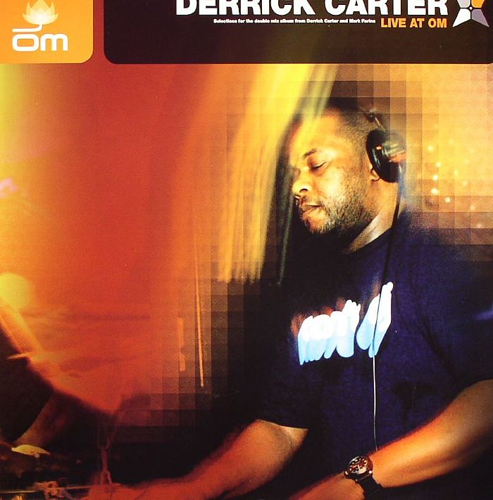 Derrick Carter Live At Om: Selections From The Double Mix Album From Derrick Carter and Mark Farina