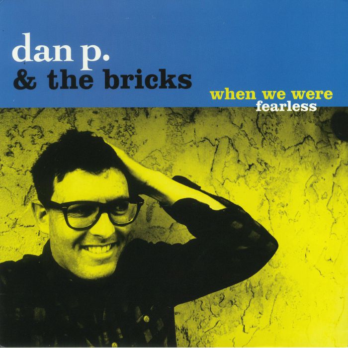Dan P | The Bricks When We Were Fearless