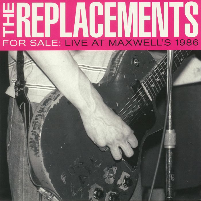 The Replacements For Sale: Live At Maxwells 1986