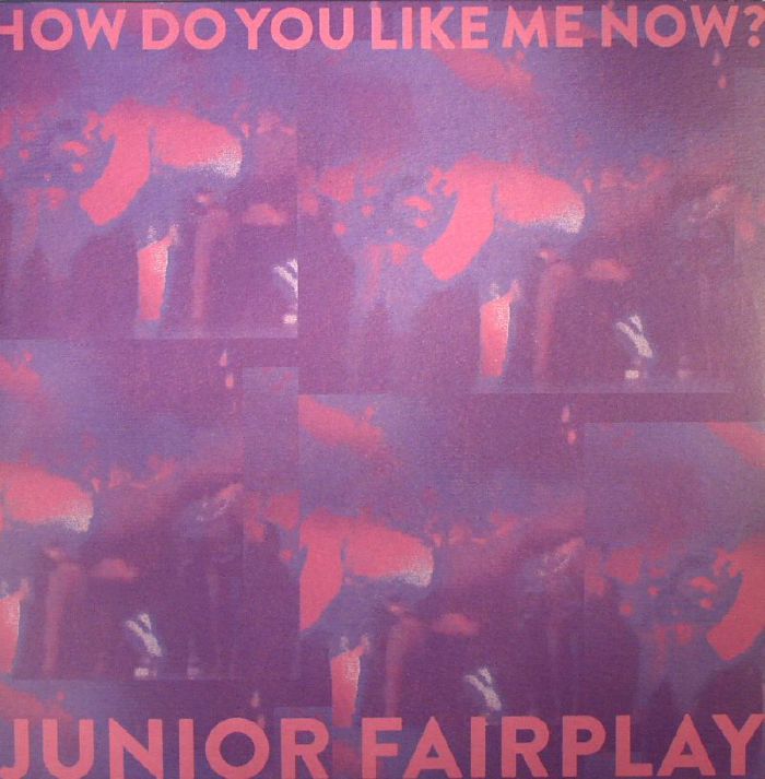 Junior Fairplay How Do You Like Me Now