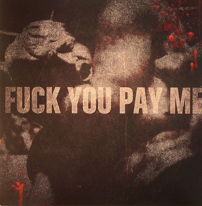 Fuck You Pay Me Fuck You Pay Me