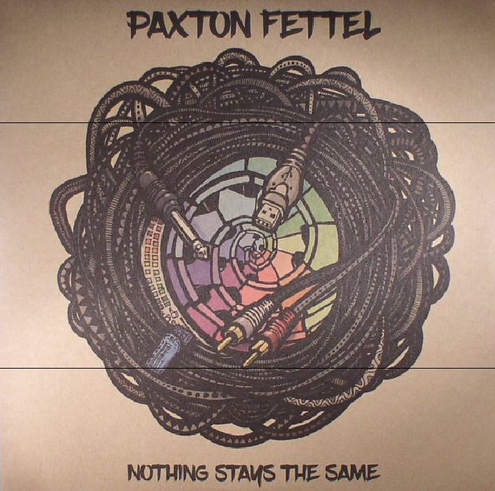 Paxton Fettel Nothing Stays The Same