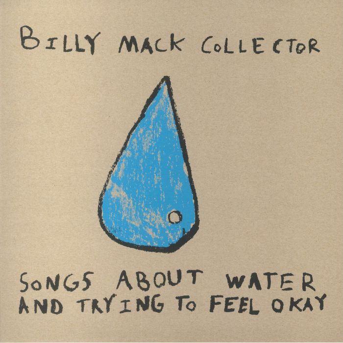 Billy Mack Collector Songs About Water and Trying To Feel Okay