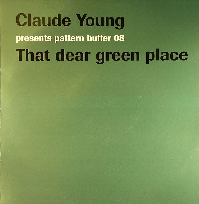 Claude Young Pattern Buffer 08: That Dear Green Place