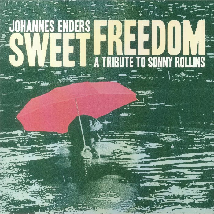 Johannes Enders Sweet Freedom: A Tribute To Sonny Rollins