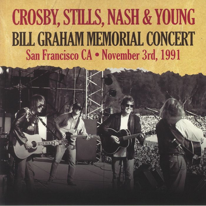 Crosby Stills Nash and Young Bill Graham Memorial Concert: San Francisco CA November 3rd 1991