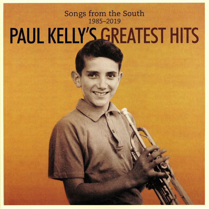 Paul Kelly Greatest Hits: Songs From The South 1985 2019