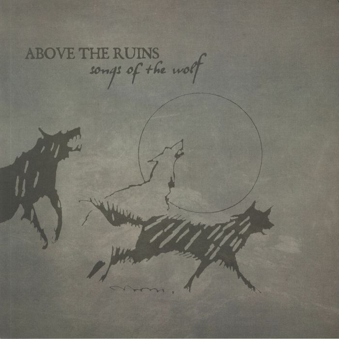 Above The Ruins Songs Of The Wolf