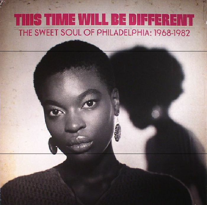 Various Artists This Time Will Be Different: The Sweet Soul Of Philadelphia: 1968 1982