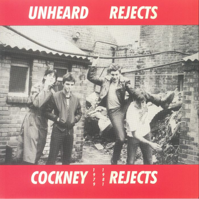 Cockney Rejects Unheard Rejects 1979 1981