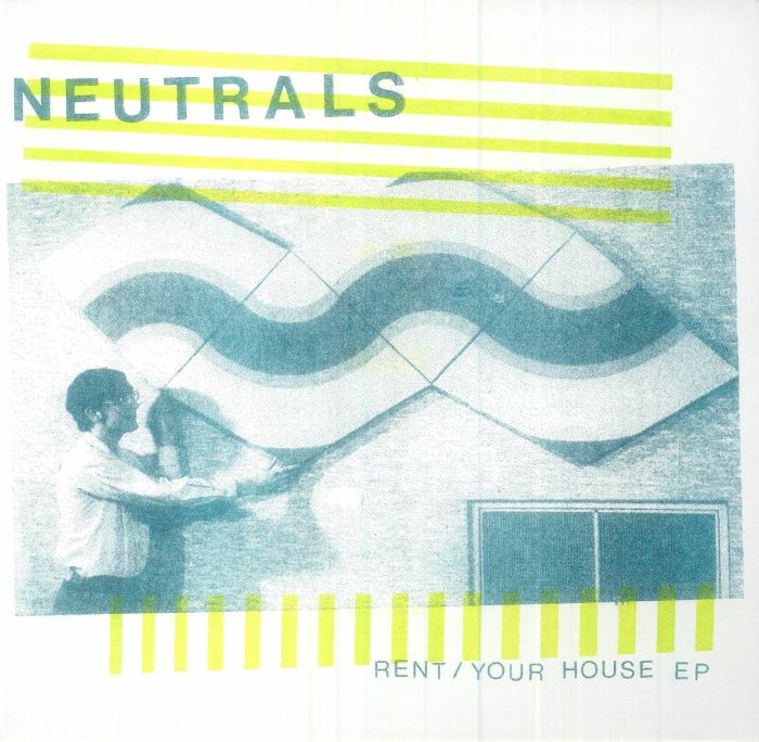Neutrals Rent/Your House EP
