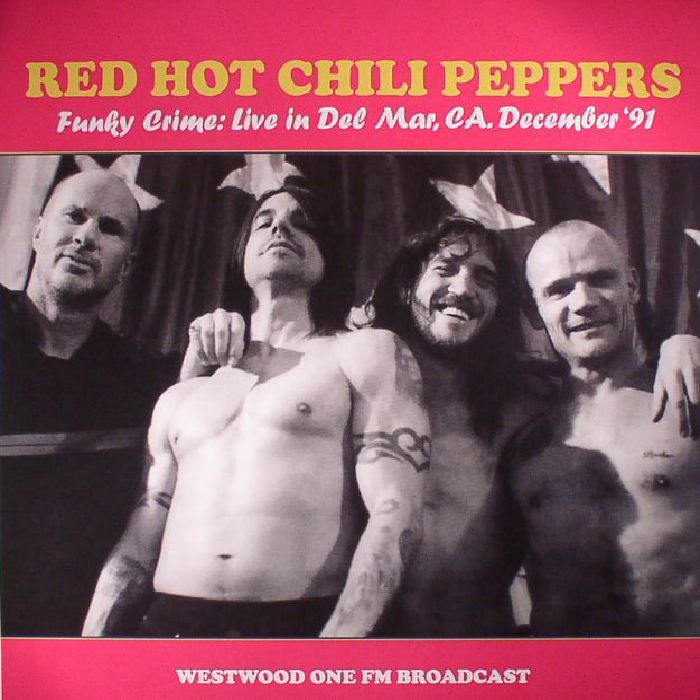 Red Hot Chili Peppers Funky Crime: Live In Der Mar, CA December 91 Westwood One FM Broadcast