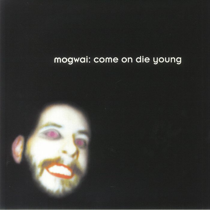 Mogwai Come On Die Young
