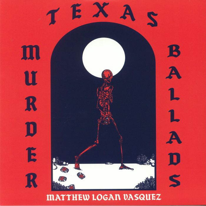 Matthew Logan Vasquez Texas Murder Ballads