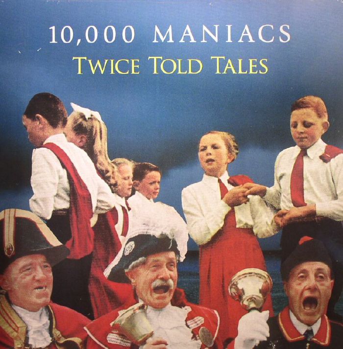 000 Maniacs 10 Twice Told Tales