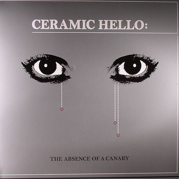 Ceramic Hello – The Absence Of A Canary vinyl cover
