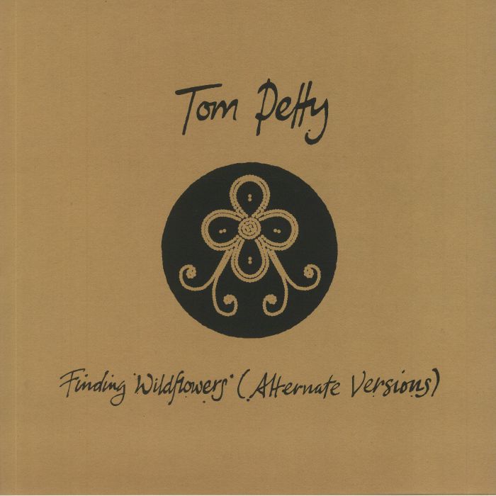 Tom Petty Finding Wildflowers (Alternate Versions)