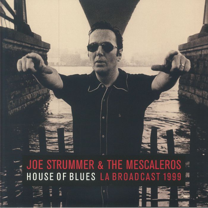 Joe Strummer and The Mescaleros House Of Blues: LA Broadcast 1999