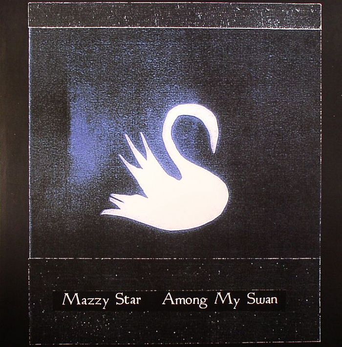 Mazzy Star Among My Swan