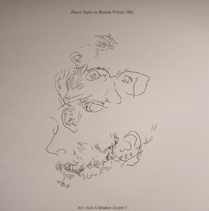 Alexis Taylor | Bonnie Prince Billy Am I Not A Weaker Soldier