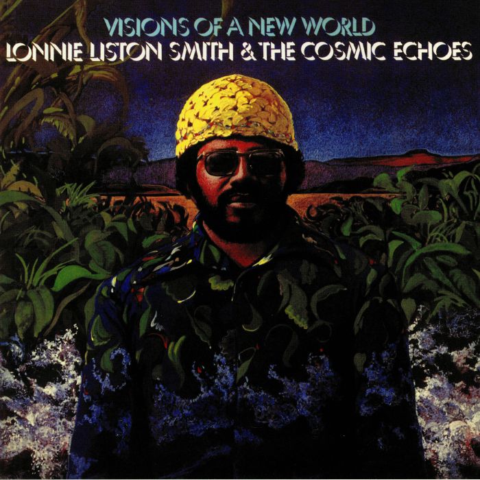 Lonnie Liston Smith and The Cosmic Echoes Visions Of A New World