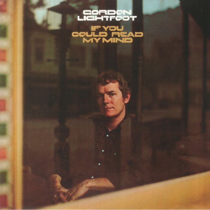 Gordon Lightfoot If You Could Read My Mind