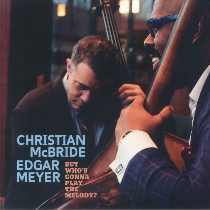Christian Mcbride | Edgar Meyer But Whos Gonna Play The Melody (Record Store Day RSD 2024)